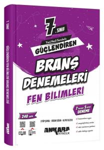 ANKARA 7. SINIF GÜÇLENDİREN FEN BİLİMLERİ BRANŞ DENEMELERİ